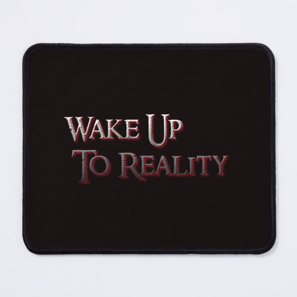 Item preview, Wake Up To Reality designed and sold by AzDrop.