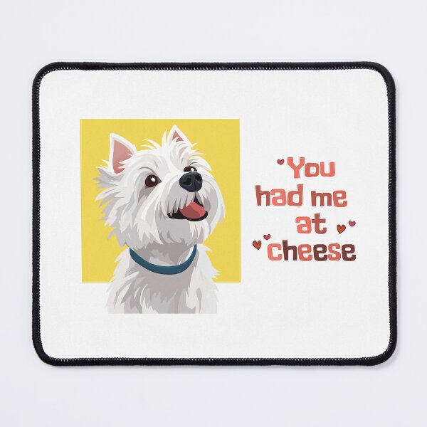 Item preview, Westie - You had me at cheese designed and sold by WarmAndWestie.