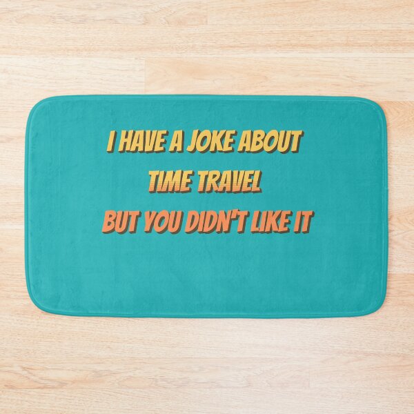 Item preview, JOKE ABOUT TIME TRAVEL designed and sold by HYPeR-NaTUrE.