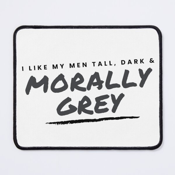 Item preview, I like my Men Tall, Dark and Morally Grey Slanted designed and sold by jaekindacray.