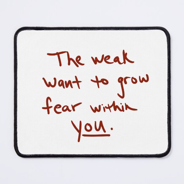 Item preview, The Weak Want to Grow Fear Within You designed and sold by abeink.