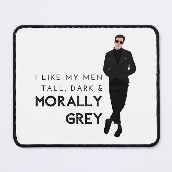 Item preview, I like my Men Tall, Dark and Morally Grey Bad Boy designed and sold by jaekindacray.