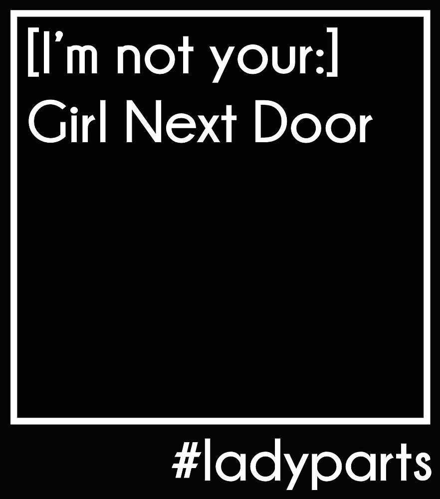 I M Not Your Girl Next Door By Someladyparts Redbubble