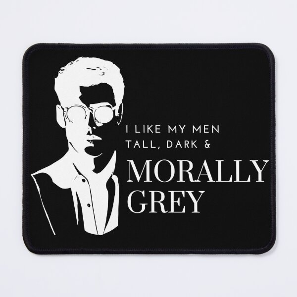 Item preview, Copy of I like my Men Tall, Dark and Morally Grey Shades designed and sold by jaekindacray.
