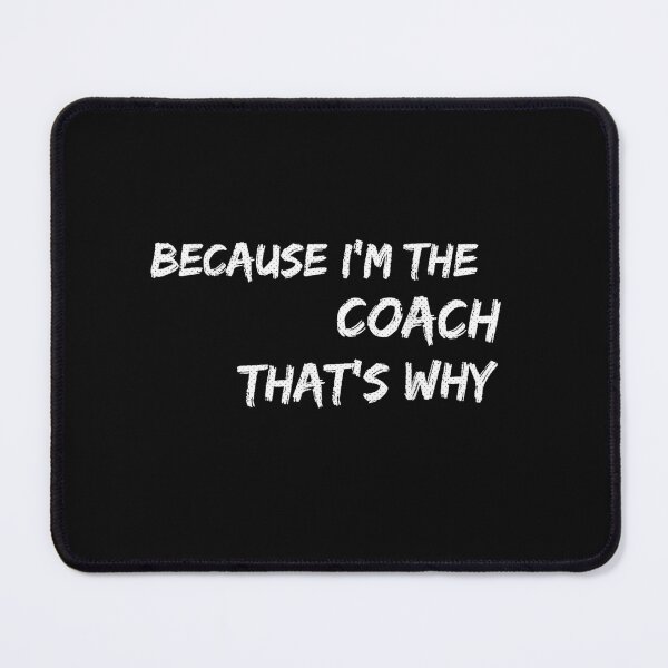 Item preview, Because I'm The Coach That's Why designed and sold by HAWORD.