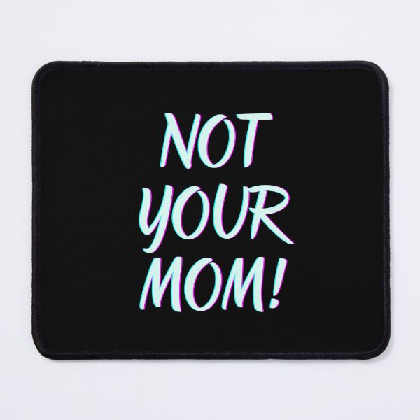 Item preview, Not your mom designed and sold by NorthernSnappy.
