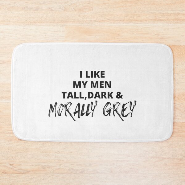 Item preview, I like my Men Tall, Dark and Morally Grey Bold Rough designed and sold by jaekindacray.