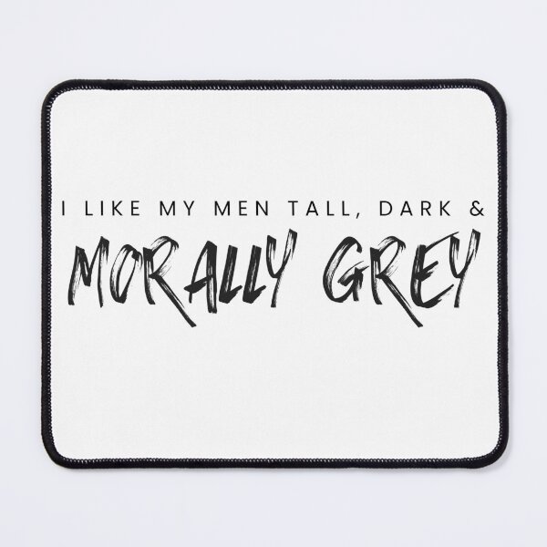 Item preview, I like my Men Tall, Dark and Morally Grey Rough designed and sold by jaekindacray.