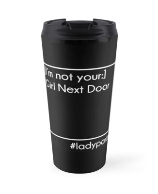 I M Not Your Girl Next Door Travel Mugs By Someladyparts