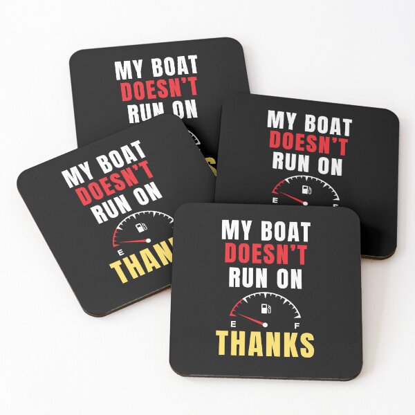 Item preview, My Boat Doesn't Run On Thanks Funny Boating  designed and sold by AgataMaria.
