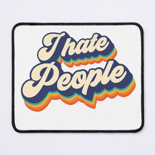 Item preview, I hate people designed and sold by NinoMelon.