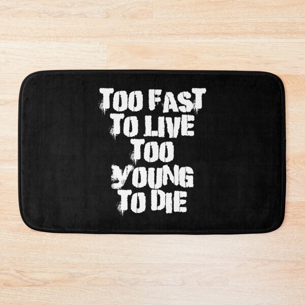 Item preview, Too Fast To Live. Too Young To Die. designed and sold by Good-Looking Corpse.