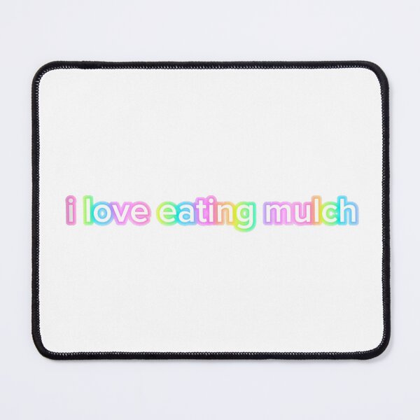 Item preview, i love eating mulch designed and sold by offandonagain.