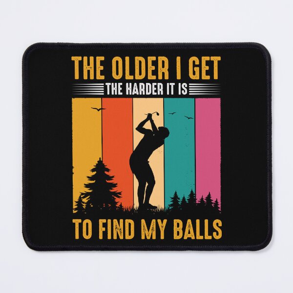 Item preview, The older I get, the harder is to find my balls Great gifts for golf fans designed and sold by ABCreativeShop.