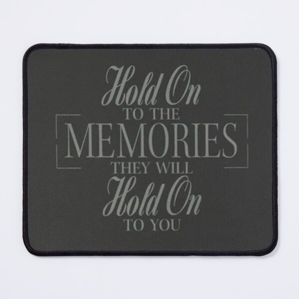 Item preview, hold on to the memories they will hold on to you designed and sold by Azialep.