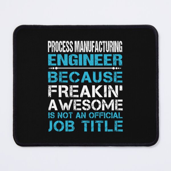 Item preview, Process Manufacturing Engineer - Freaking Awesome designed and sold by analisanta.