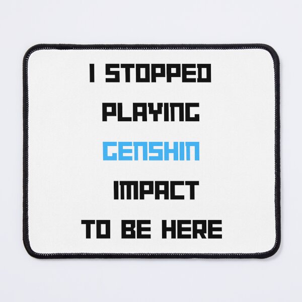 Item preview, i stopped playing genshin impact designed and sold by RRGCREATION.
