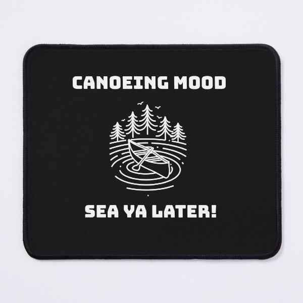 Item preview, Canoeing Mood Sea Ya Later! - White designed and sold by CanvasHarbor.