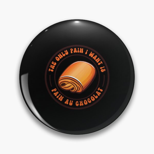 Item preview, the only pain i want is pain au chocolat funny  designed and sold by teeshop87.