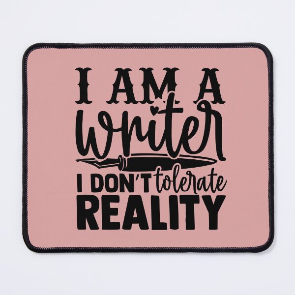 Item preview, I Am A Writer I Don't Tolerate Reality designed and sold by Susan-Marie220.