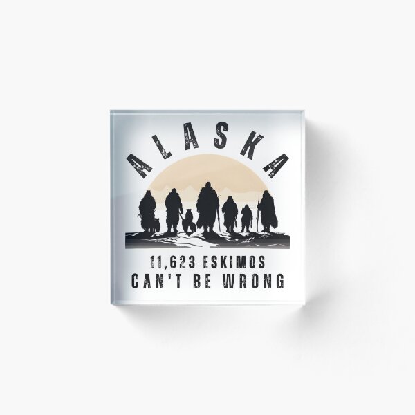 Item preview, Alaska 11,623 Eskimos can't be wrong designed and sold by GediaPrints.