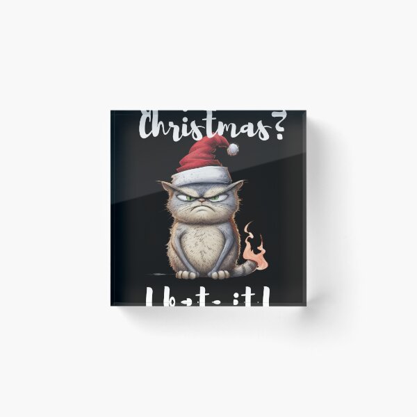 Item preview, Grumpy Christmas cat I hate it! 2023 gift designed and sold by stixgalore.