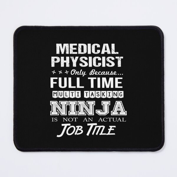 Item preview, Medical Physicist - Multitasking Ninja designed and sold by alphatinost.