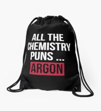 All the Chemistry Puns Argon - Funny Science Drawstring Bag