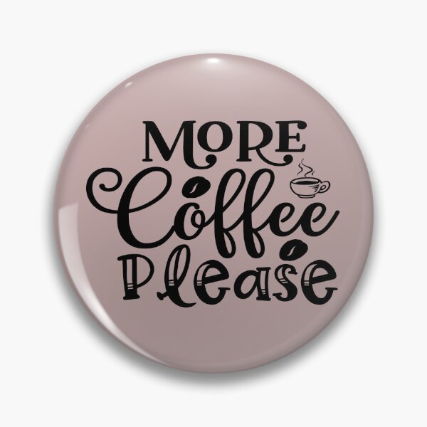 Item preview, More Coffee Please designed and sold by MacMerch121.