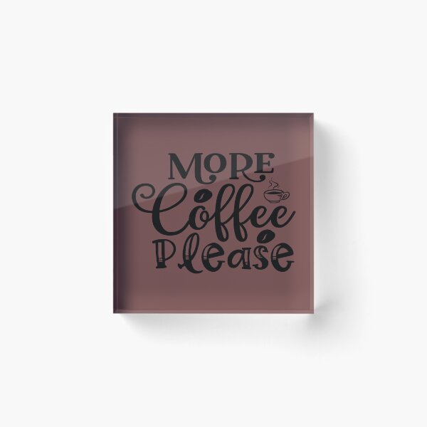 Item preview, More Coffee Please designed and sold by MacMerch121.