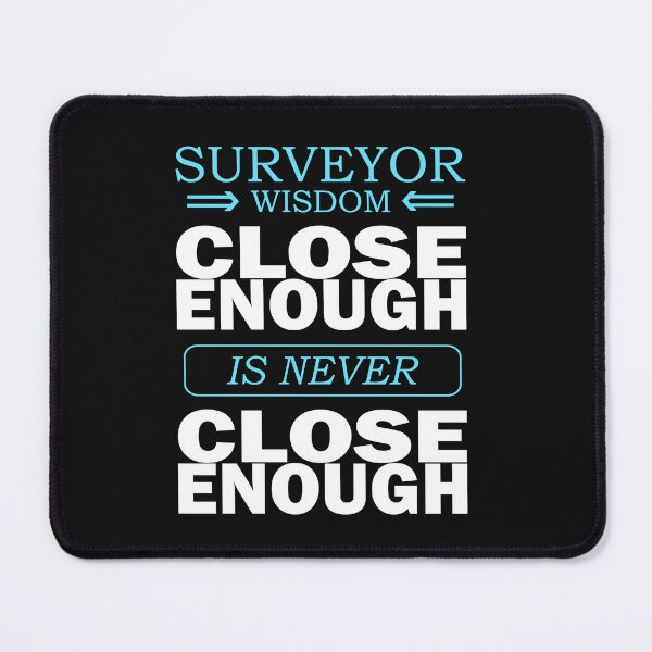 Item preview, Surveyor wisdom close enough is never close enough designed and sold by Marc Molenaar.