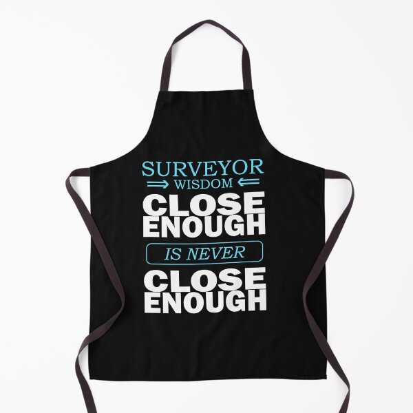 Item preview, Surveyor wisdom close enough is never close enough designed and sold by Marc Molenaar.