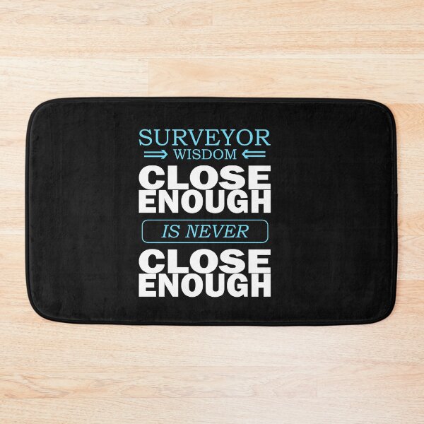 Item preview, Surveyor wisdom close enough is never close enough designed and sold by Marc Molenaar.
