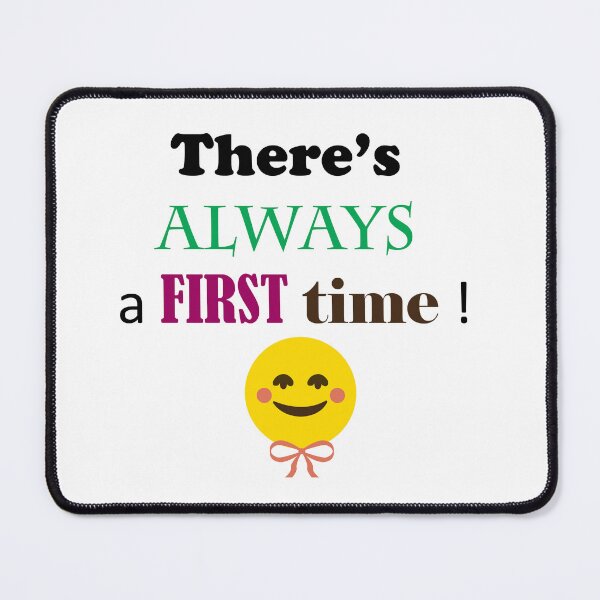 Item preview, There's Always A First Time designed and sold by ninasilver.