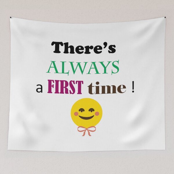 Item preview, There's Always A First Time designed and sold by ninasilver.