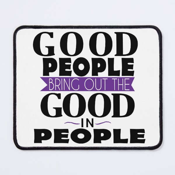 Item preview, Good People Bring out the Good in People designed and sold by DickinsonDesign.