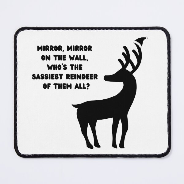Item preview, Mirror, mirror on the wall, who's the sassiest reindeer of them all? designed and sold by GRINspiration.