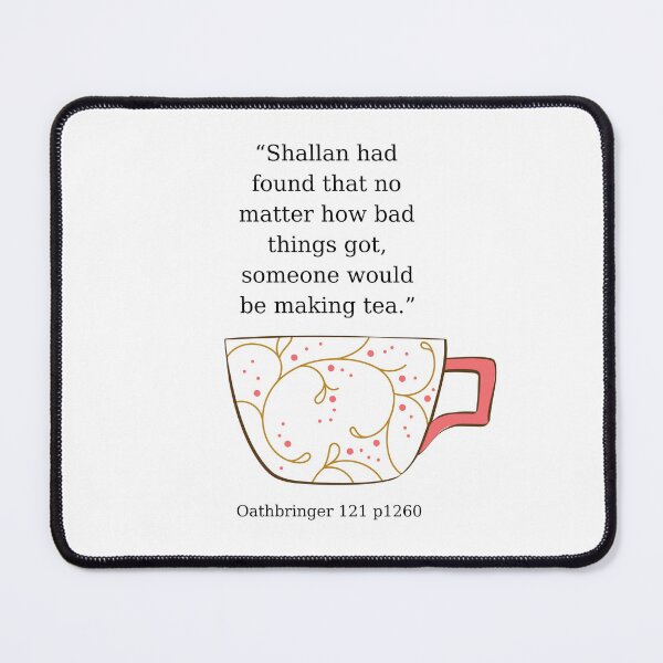 Item preview, Shallan Tea Quote designed and sold by sarahmoua.