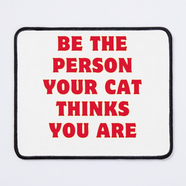 Item preview, be the person your cat thinks you are designed and sold by ladylalitafanta.