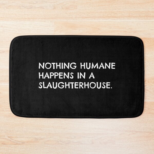 Item preview, Nothing Humane Happens in a Slaughterhouse designed and sold by The Junto Shop.