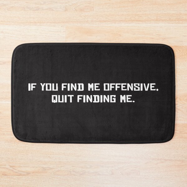 Item preview, If You find me Offensive, Quit Finding Me - Snarky designed and sold by organicgal.