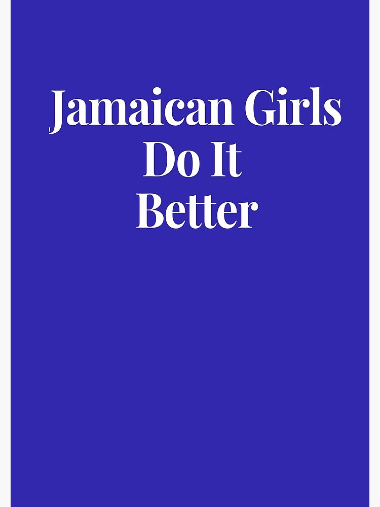 Jamaican Girls Do It Better Jamaican Girl Art Jamaican Shirt Jamaican