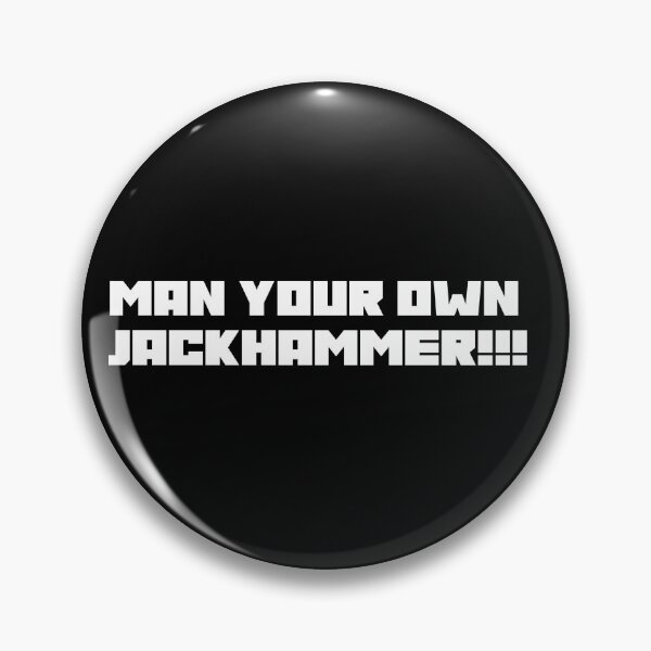 Item preview, MAN YOUR OWN JACKHAMMER!!! designed and sold by B-Sharp-.