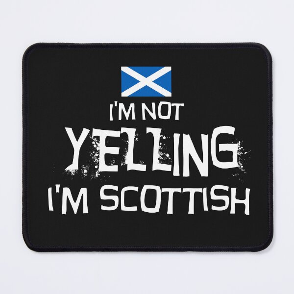 Item preview, I'm Not Yelling I'm Scottish With the flag of Scotland designed and sold by obedtheartist.