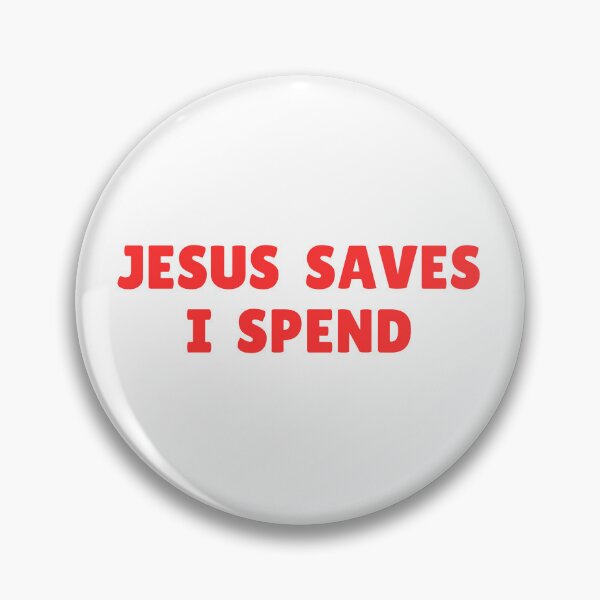 Item preview, Jesus Saves I Spend designed and sold by RedPumpFlash.