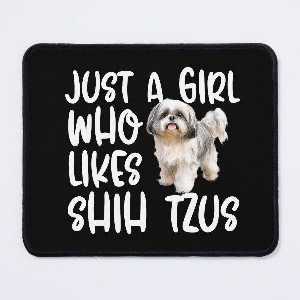 Item preview, Just A Girl Who Likes Shih Tzus designed and sold by TheAnimalZ00.
