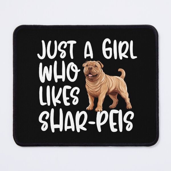 Item preview, Just A Girl Who Likes Shar Peis designed and sold by TheAnimalZ00.