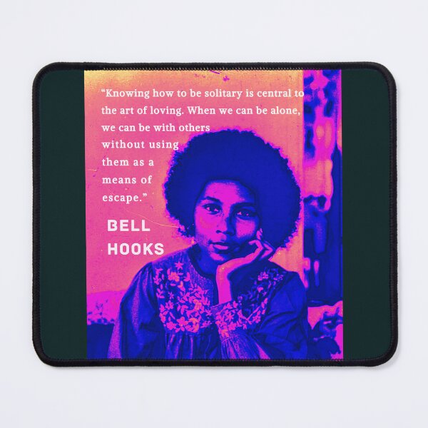 Item preview, Bell Hooks portrait and quote: Knowing how to be solitary is central to the art of loving. When we can be alone... designed and sold by artbleed.
