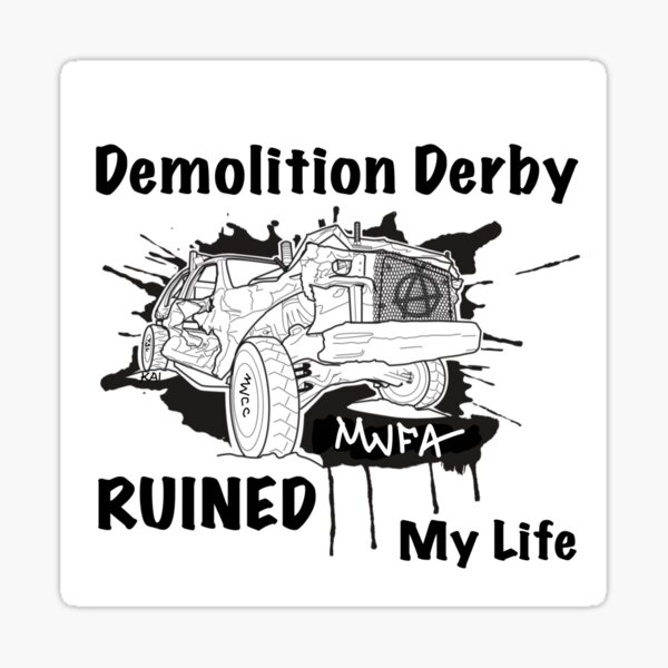 Demolition Derby Ruined My Life Sticker