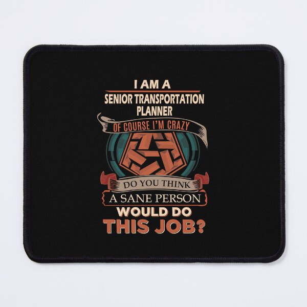 Item preview, Senior Transportation Planner - Sane Person designed and sold by alphatinost.